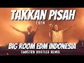 Download Lagu TAKKAN PISAH - EREN (SWNSTRN REMIX/ BOOTLEG) BIG ROOM EDM INDONESIA