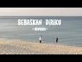 Download Lagu Bebaskan Diriku - Armada (Lirik Lagu)