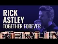 Download Lagu Rick Astley - Together Forever [BERLIN LIVE]