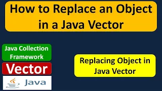 How to Replace an Object in a Java Vector Java Collection Framework