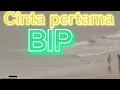 Lagu BIP -Cinta pertama + Lirik(bahasa indonesia)