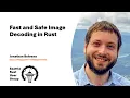 Fast and Safe Image Decoding in Rust by Jonathan Behrens Seattle Rust User Group December 2025