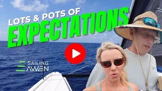 Lots and Pots of Expectations EP 99 #sailing #boatlife #catamaran