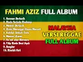 Lagu Lagu Malaysia Versi Reggae Full Album - Fahmi Aziz Malaysia Full Album