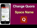 How to Change Quora Space Name
