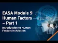 EASA Module 9 Human Factors - Part 1 Introduction to Human Factors in Aviation