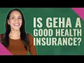 Is GEHA a good health insurance