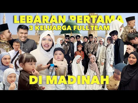 Download MP3 LEBARAN PERTAMA 3 KELUARGA FULL TEAM DI MADINAH