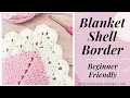 How to crochet a shell border on a blanket Shell edging tutorial Beginner friendly