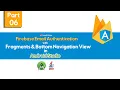 Part-6 Firebase Email Authentication in Android with Java with Fragments and Bottom Navigation View