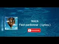 Naza - Faut pardonner  (paroles /videos lyrics)