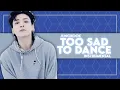 Download Lagu 정국 (Jung Kook) - Too Sad To Dance  (Instrumental)