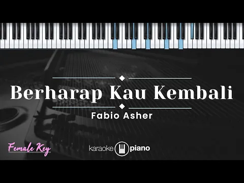 Download MP3 Berharap Kau Kembali - Fabio Asher (KARAOKE PIANO - FEMALE KEY)