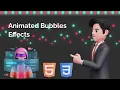 Animated Bubbles Effects Using HTML CSS