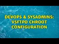 DevOps SysAdmins vsftpd chroot configuration