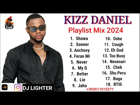 Download MP3 KIZZ DANIEL 2024 PLAYLIST MIX/AFO/AFROBEAT/DJ LIGHTER