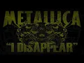 Download Lagu Metallica - I Disappear