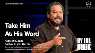 Take Him at His Word Justin Garcia Messiah s House August 9th 2026