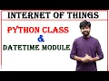 python class and date and time module in python iot internet of things unit 3