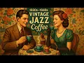 Download Lagu ☕ 1930s–1940s Vintage Jazz Coffee Vibes 🎷 Relaxing Swing for Happy Mornings and Warm Hearts 💛📻