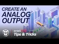 Tips Tricks Create an Analog Output AO