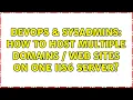 DevOps SysAdmins How to Host Multiple Domains Web Sites on one IIS6 Server 5 Solutions