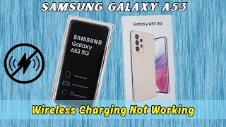 How to Fix Samsung Galaxy A53 Wireless Charging Not Working 2026 New Tutorial