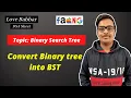 Convert Binary tree into BST Binary Search Tree Love Babbar DSA Sheet Amazon