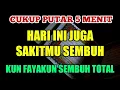 Download Lagu 🔴 DZIKIR PENYEMBUH SAKIT 🔴 KUN FAYAKUN SEMBUH TOTAL
