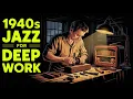 Download Lagu 1940s Jazz for Deep Work – Stay Sharp \u0026 Inspired