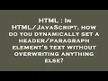 HTML In how do you dynamically set a element s text without over