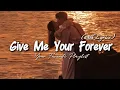 Download Lagu Give Me Your Forever - Best Romantic Love Song | Lyric Video