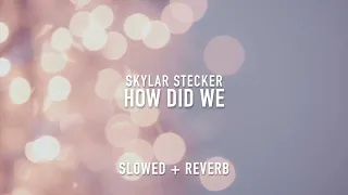 Download Skylar Stecker - How Did We (slowed + reverb) MP3