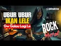 Lagu Ubur Ubur Ikan Lele Gw Galau Lagi Le - Versi Rock Metal - RockmantisMe