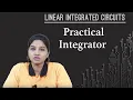 Practical Integrator - Application of Op-Amp
