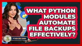 What Python Modules Automate File Backups Effectively - Python Code School