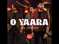 O Yaara - Abdul Hannan & Kaavish
