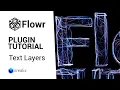Flowr plugin tutorial Text Layers
