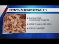 More shrimp recalled from Kroger grocery stores for possible radioactive contamination
