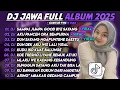 Lagu DJ JAWA FULL ALBUM TERBARU 2025 || DJ  SAMPAI JUMPA GOOD BYE SAYANG - AKU PANCEN ORA SEMPURNA VIRAL
