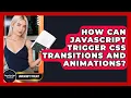 How Can JavaScript Trigger CSS Transitions And Animations - JavaScript Toolkit