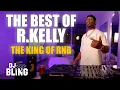 The Best of R Kelly King of RnB Mix