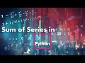 Sum Of Series Sequence in Python