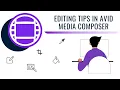 Editing Tips in Avid Media Composer FMC Webinar