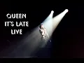 Queen - It's Late (Live)