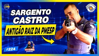 SGT CASTRO (ANTIGÃO RAIZ DA PMESP) - Fala Glauber Podcast #224