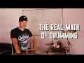 THE REAL MATH OF DRUMMING