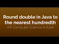 Round a double to the nearest hundredth in Java - AP Computer Science A
