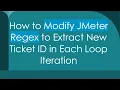 How to Modify JMeter Regex to Extract New Ticket ID in Each Loop Iteration