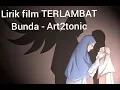 Download Lagu BUNDA - Art2tonic Film Terlambat (Lirik Video)